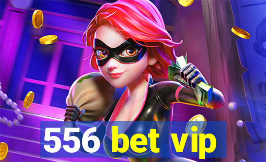 556 bet vip